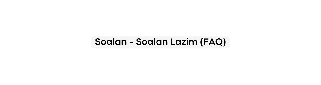 Soalan Soalan Lazim FAQ